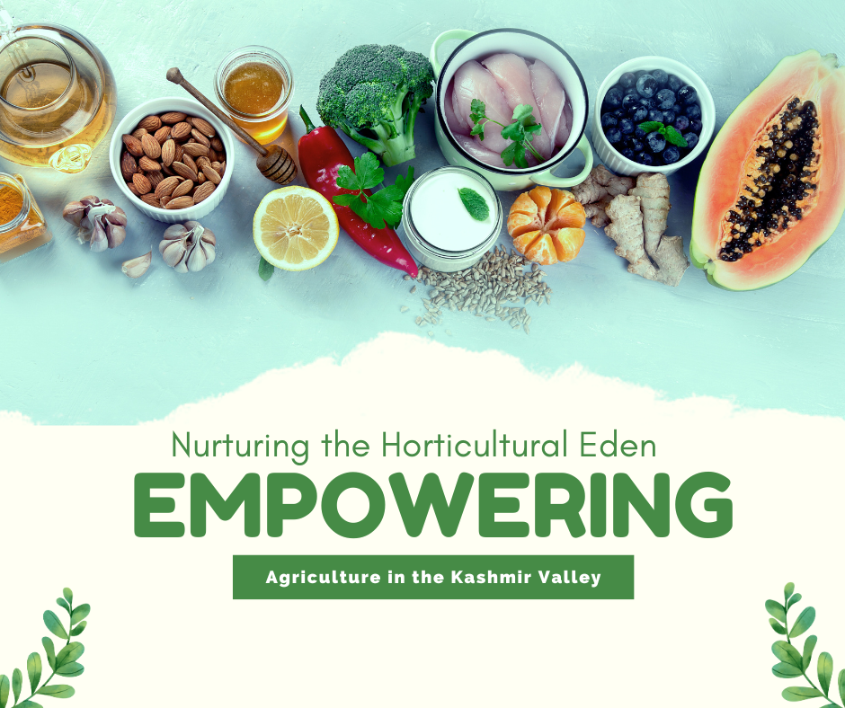 Nurturing the Horticultural Eden Empowering Agriculture in the Kashmir Valley
